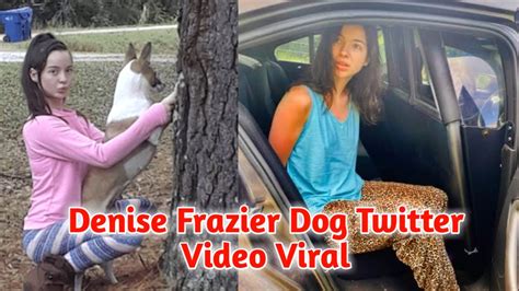 denise frazier dog video|Investigators release new details about woman accused of。